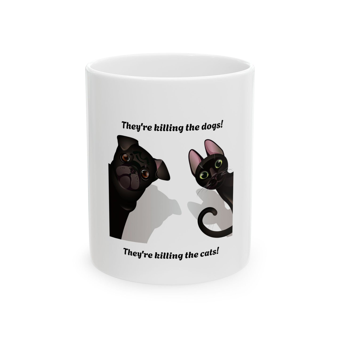 "They're Eating The Dogs Mug, They're Eating the Cats" Mug